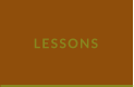 LESSONS